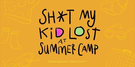 Sh*t My Kid Lost at Summer Camp