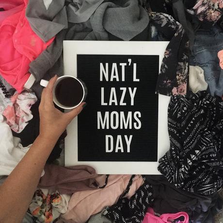 National Lazy Moms Day!