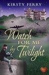 Watch for Me by Twilight (Hartsford Mysteries #3)