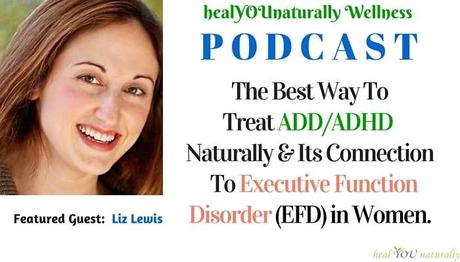 The Best Way To Treat ADD/ADHD Naturally + The Link To Executive Function Disorder
