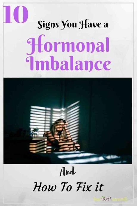 10 Signs You Have a Hormonal Imbalance + How to Fix It