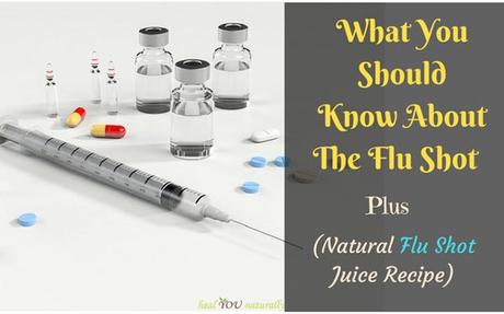 What You Should Know About The Flu Shot + (Natural Flu Shot Juice Recipe)