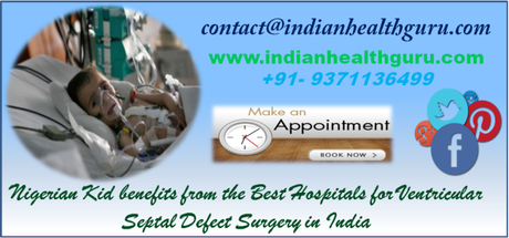 Nigerian Kid benefits from the Best Hospitals for Ventricular Septal Defect Surgery in India