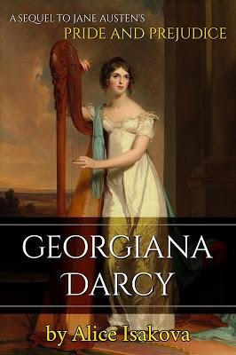 BOOK UNDER THE SPOTLIGHT: GEORGIANA DARCY, A SEQUEL TO PRIDE AND PREJUDICE, BY ALICE ISAKOVA