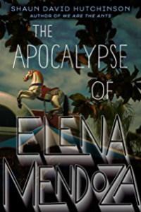 Quinn Jean reviews The Apocalypse of Elena Mendoza by Shaun David Hutchinson