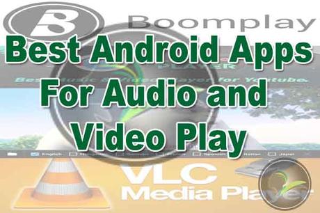 Best Android Apps For Audio and Video Play