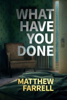 BOOK SPOTLIGHT:  What Have You Done by Matt Farrell #FRC2018 #JOMO