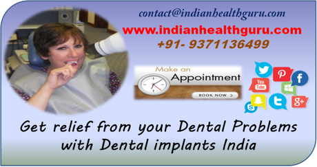 Get relief from your Dental Problems with Dental implants India