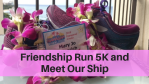 Friendship Run 5K and Meet Our Ship