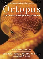Image: Octopus: The Ocean's Intelligent Invertebrate, by Roland C. Anderson (Author), Jennifer A. Mather (Author), James B. Wood (Author). Publisher: Timber Press (November 1, 2013)