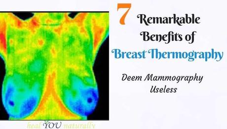 7 Remarkable Benefits of Breast Thermography Deem Mammography Useless