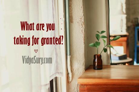 What do you take for granted?