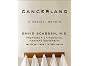 Cancerland: Memoir- David Scadden Michael D’Antonio