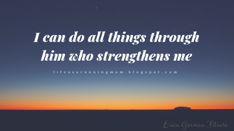 I can do all things through him who strengthens me