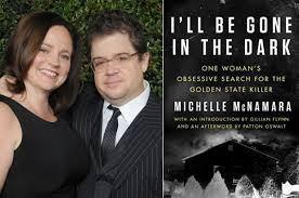 I’ll Be Gone In The Dark: One Woman’s Obsessive Search For The Golden State Killer – Michelle McNamara