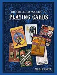 Image: The Collector's Guide to Playing Cards, by Mark Pickvet (Author). Publisher: Schiffer Publishing, Ltd. (March 28, 2014)
