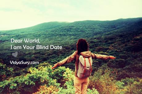Dear World, I am Your Blind Date #SayYesToTheWorld #TheBlindList