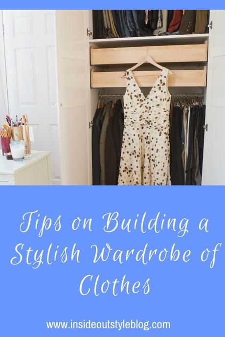 4 Simple Tips to Help You Build a Stylish Wardrobe of Clothes