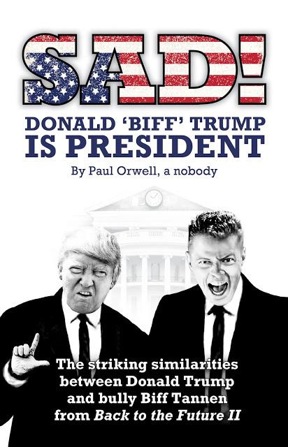 New Book by Paul Orwell Compares Back to the Future Bully Biff Tannen to President Trump New Book by Paul Orwell Compares Back to the Future Bully Biff Tannen to President Trump