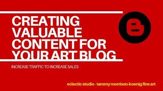 Creating valuable content for your art blog