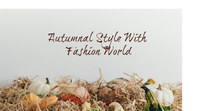 Autumnal Style With Fashion World*