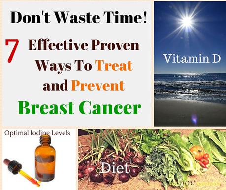 7 Proven Ways To Prevent and Treat Breast Cancer Effectively and Naturally