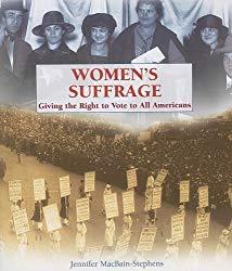 Image: Women's Suffrage: Giving the Right to Vote to All Americans (Progressive Movement 1900-1920 Set 2), by Jennifer Macbain-Stephens (Author). Publisher: Rosen Pub Group (September 30, 2006)
