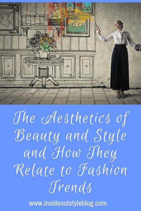 The Aesthetics of Beauty and Style and How They Relate to Fashion