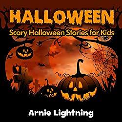 Image: Halloween: Scary Halloween Stories for Kids (Halloween Series Book 7), by Arnie Lightning (Author). Publisher: Arnie Lightning Books (October 1, 2014)