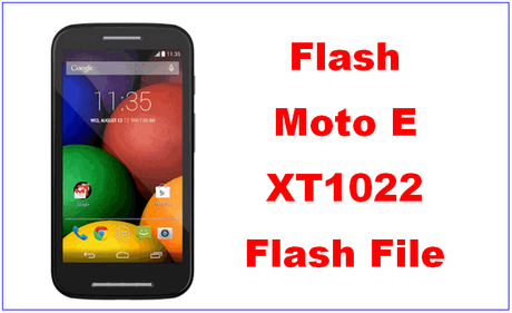 Moto E XT1022 Flash File and Tool | How to Flash Moto E Firmware