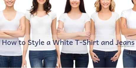 How to Style a White T-Shirt and Jeans