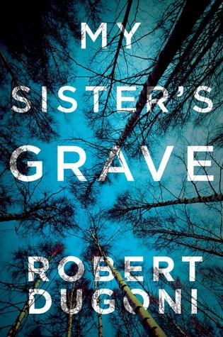 FLASHBACK FRIDAY: My Sister's Grave by Robert Dugoni- Feature and Review