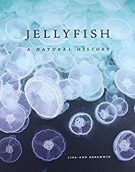 Image: Jellyfish: A Natural History 1st Edition, by Lisa-ann Gershwin (Author). Publisher: University of Chicago Press; 1 edition (June 7, 2016)