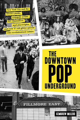 The Downtown Pop Underground by Kembrew McLeod- Feature and Review