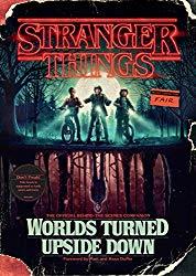 Image: Stranger Things: Worlds Turned Upside Down: The Official Behind-the-Scenes Companion, by Gina McIntyre (Author), Matt Duffer (Foreword), Ross Duffer (Foreword). Publisher: Del Rey (October 30, 2018)