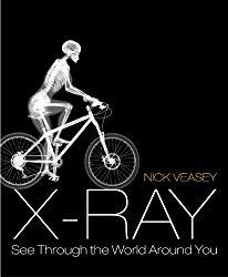 Image: X-Ray: See Through the World Around You, by Nick Veasey (Author). Publisher: Goodman (September 3, 2013)