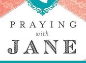 Praying with Jane: Devotional Based Prayers Jane Austen