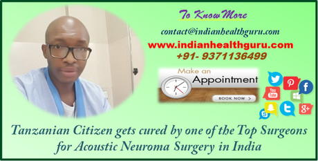 Tanzanian Citizen Gets Cured By One Of The Top Surgeons for Acoustic Neuroma Surgery in India