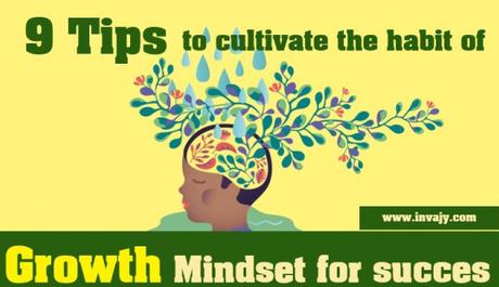 9 tips to cultivate the habit of growth mindset for success