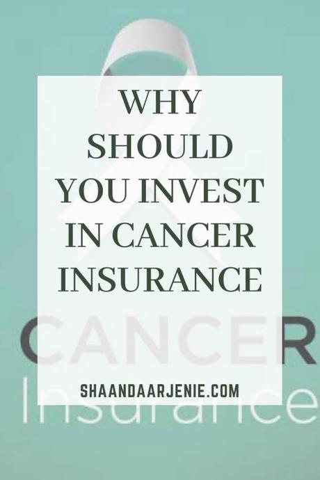 Why should you invest in Cancer Insurance