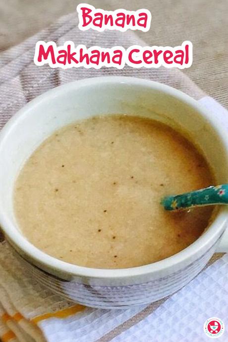 Give your baby the nutrients of traditional ingredients like makhana (lotus seeds) and nendran (Kerala Banana) in this Banana Makhana Cereal Porridge for babies!