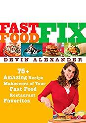 Image: Fast Food Fix: 75+ Amazing Recipe Makeovers of Your Fast Food Restaurant Favorites, by Devin Alexander. Publisher: Rodale Books (April 18, 2006)