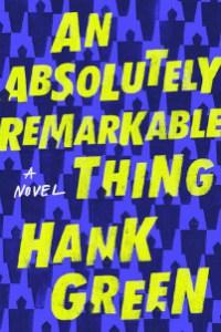 Danika reviews An Absolutely Remarkable Thing by Hank Green