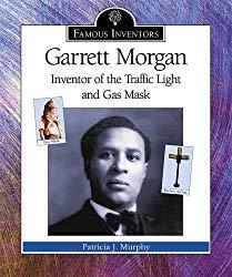 Image: Garrett Morgan: Inventor of the Traffic Light and Gas Mask (Famous Inventors), by Patricia J. Murphy (Author). Publisher: Enslow Pub Inc (August 1, 2004)