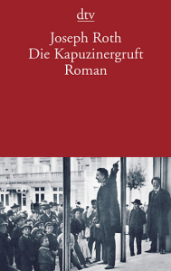Some thoughts on Joseph Roth’s The Emperor’s Tomb – Die Kapuzinergruft