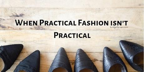 When Practical Fashion Isn’t Practical