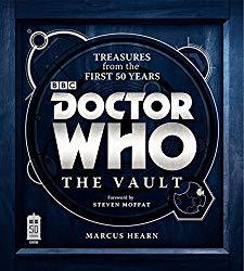 Image: Doctor Who: The Vault: Treasures from the First 50 Years, by Marcus Hearn (Author). Publisher: Harper Design; First Edition/First Printing edition (October 29, 2013)