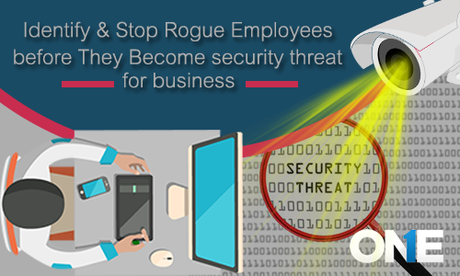Identify & Stop Rogue Employees before they become Security Threat for Business