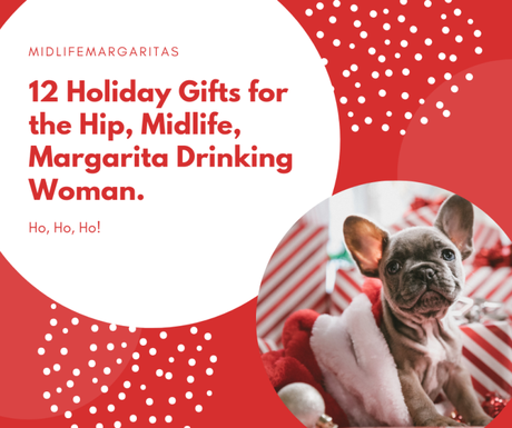 12 Christmas – Hanukah Gift Ideas for Hip, Margarita Drinking Women. (or wine)
