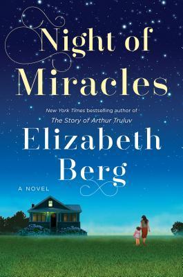 Night of Miracles by Elizabeth Berg- Feature and Review